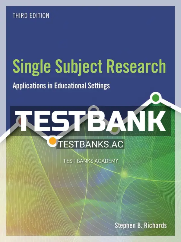 Test Bank for Single Subject Research 3rd Edition by Richards