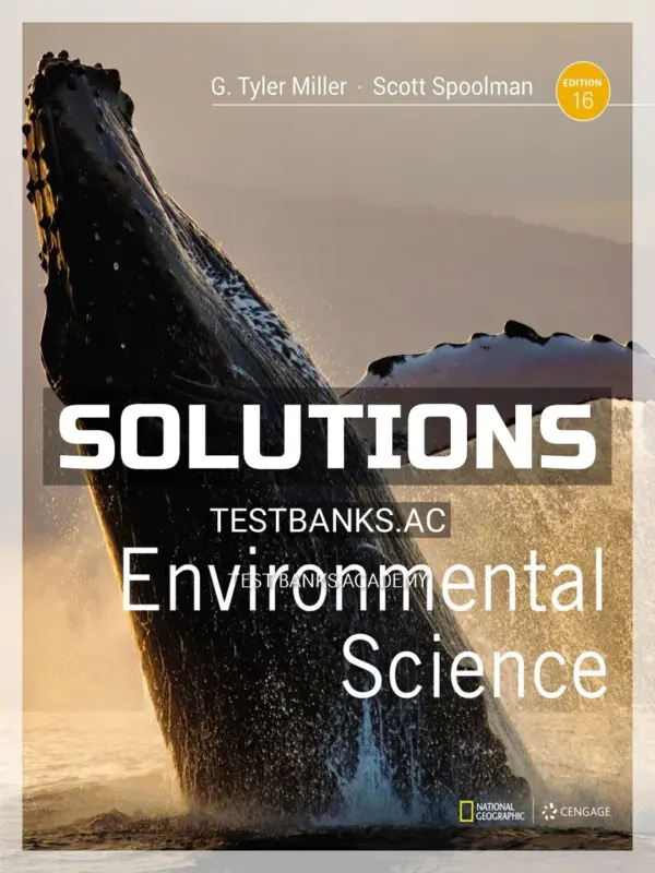 Solutions Manual for Environmental Science 16th Edition by Miller