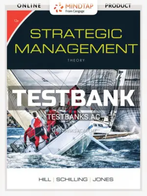 Test Bank for Strategic Management Theory and Cases 12th Edition by Hill