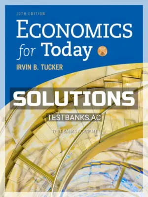 Solutions Manual for Economics for Today 10th Edition by Tucker