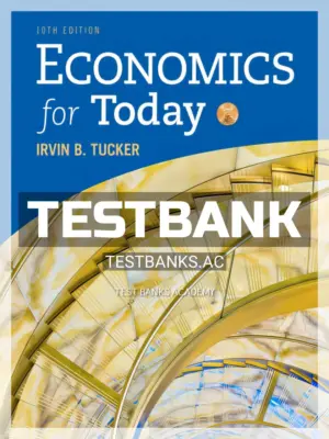 Test Bank for Economics for Today 10th Edition by Tucker
