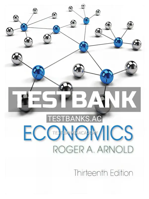 Test Bank for Economics 13th Edition by Arnold