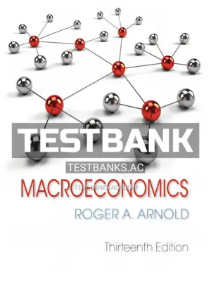 Test Bank for Macroeconomics 13th Edition by Arnold