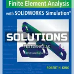 Solutions Manual for Finite Element Analysis with SOLIDWORKS Simulation 1st Edition by King