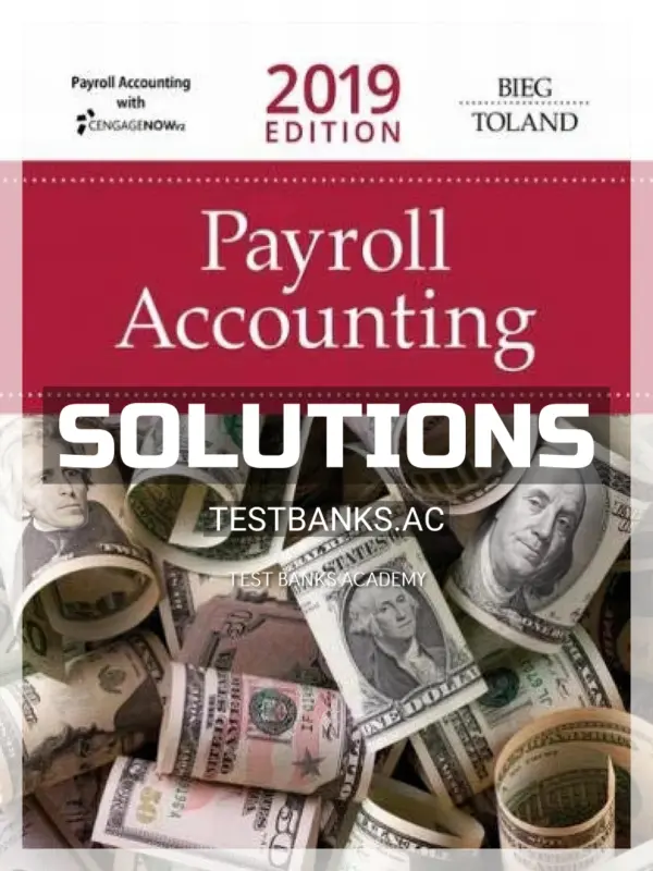 Solutions Manual for Payroll Accounting 2019 29th Edition by Bieg