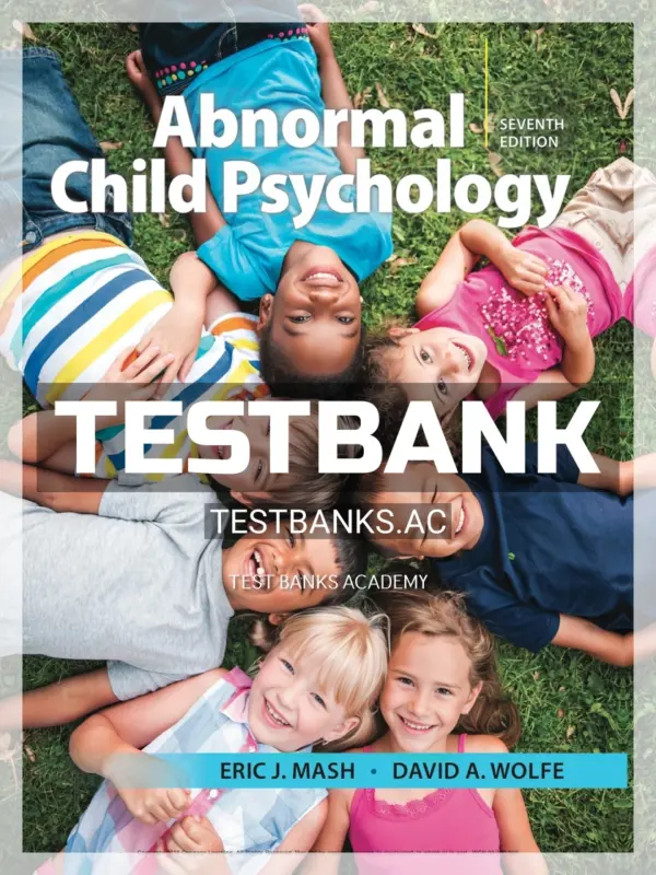 Test Bank for Abnormal Child Psychology 7th Edition by Mash