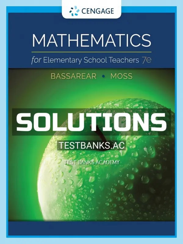 Solutions Manual for Mathematics for Elementary School Teachers 7th Edition by Bassarear