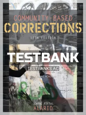 Test Bank for Community Based Corrections 12th Edition by Alarid