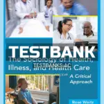 Test Bank for Sociology of Health Illness and Health Care A Critical Approach 8th Edition by Weitz