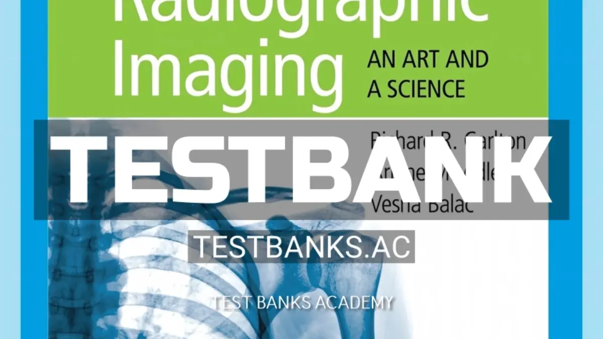 Test Bank for Principles of Radiographic Imaging An Art and a