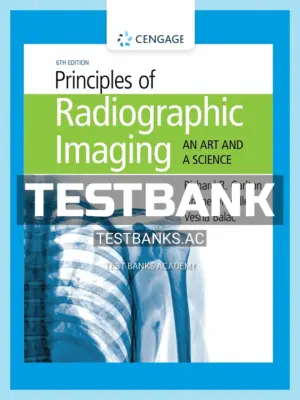 Test Bank for Principles of Radiographic Imaging An Art and a Science 6th Edition by Carlton