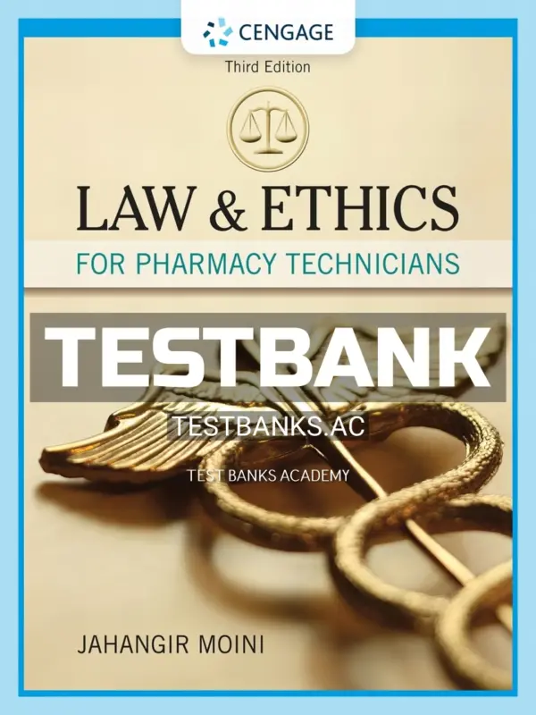 Test Bank for Law and Ethics for Pharmacy Technicians 3rd Edition by Moini