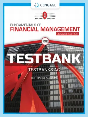 Test Bank for Fundamentals of Financial Management Concise Edition 10th Edition by Brigham