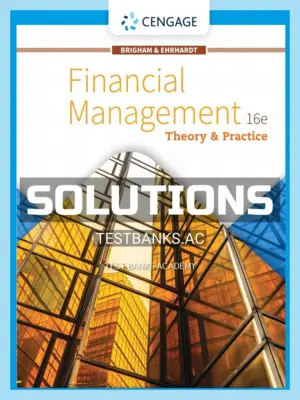 Solutions Manual for Financial Management Theory & Practice 16th Edition by Brigham