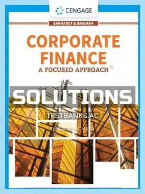 Solutions Manual for Corporate Finance A Focused Approach 7th Edition by Ehrhardt