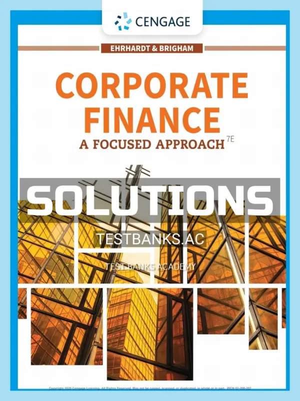 Solutions Manual for Corporate Finance A Focused Approach 7th Edition by Ehrhardt