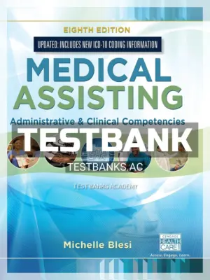Test Bank for Medical Assisting Administrative & Clinical Competencies Update 8th Edition by Blesi