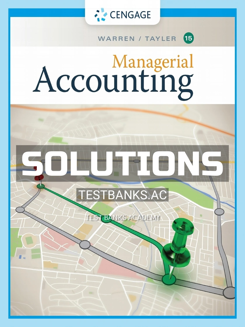 9781337912020-SOLUTIONS Solutions Manual for Managerial Accounting 15th Edition by Warren