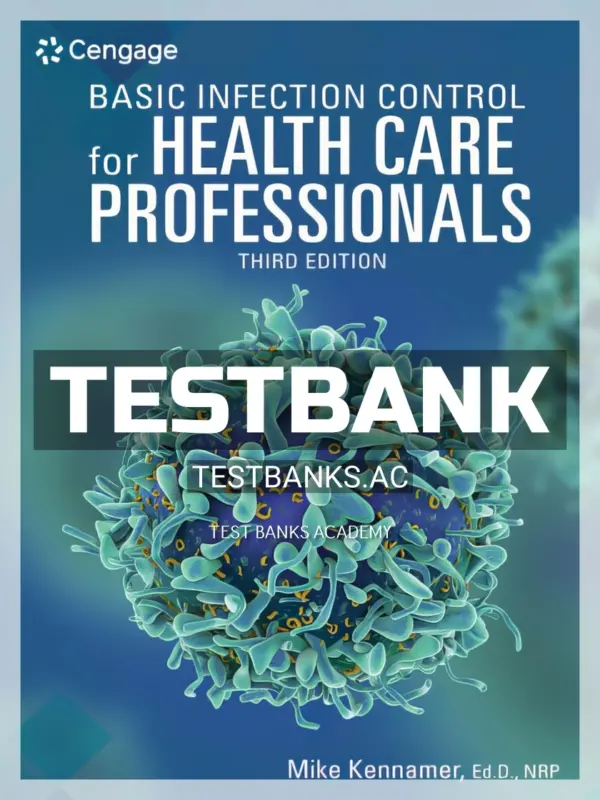 Test Bank for Basic Infection Control for Health Care Professionals 3rd Edition by Kennamer