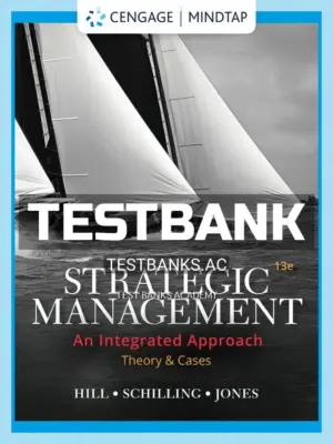 Test Bank for Strategic Management Theory & Cases An Integrated Approach 13th Edition by Hill
