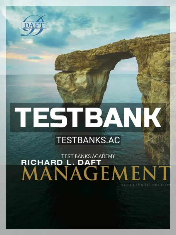 Test Bank for Management 13th Edition by Daft