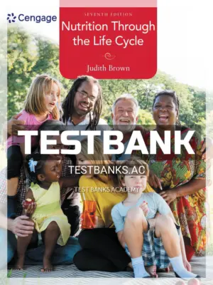 Test Bank for Nutrition Through the Life Cycle 7th Edition by Brown