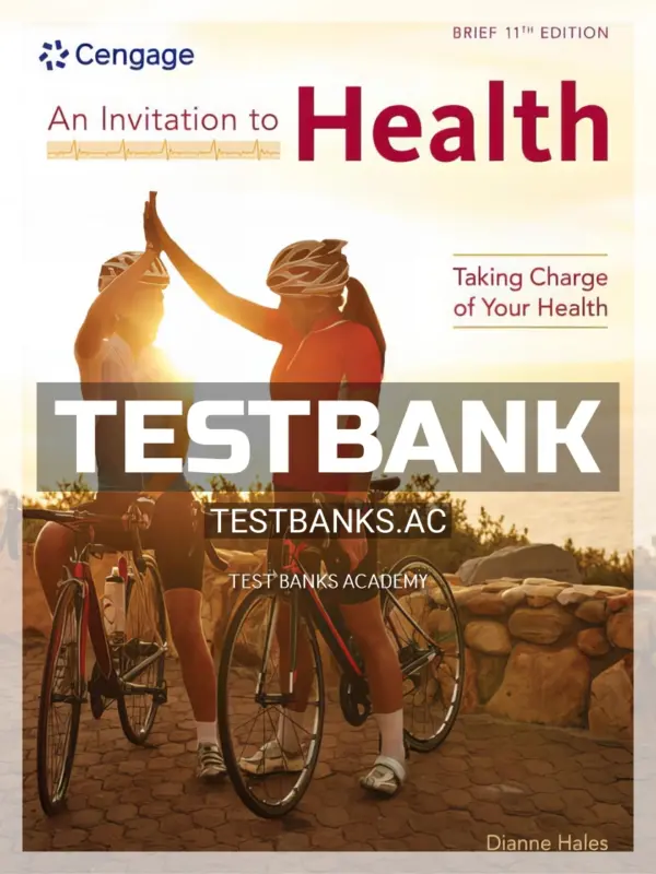 Test Bank for Invitation to Health Taking Charge of Your Health Brief Edition 11th Edition by Hales