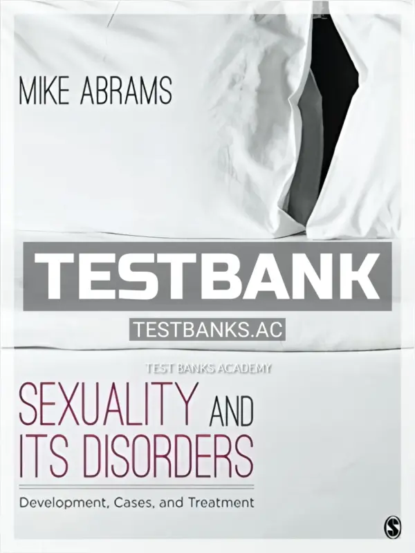 Test Bank for Sexuality and Its Disorders Development Cases and Treatment 1st Edition by Abrams