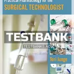 Test Bank for Practical Pharmacology for the Surgical Technologist 1st Edition by Junge