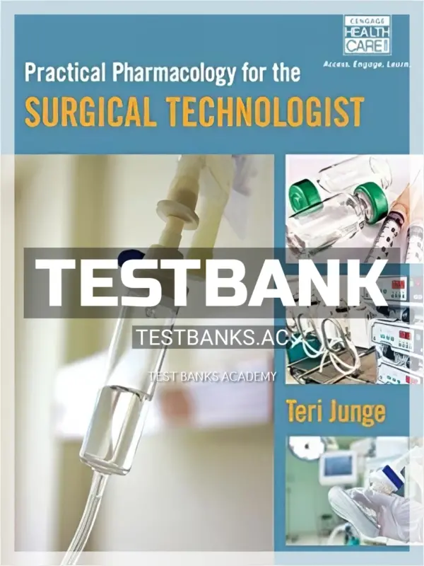 Test Bank for Practical Pharmacology for the Surgical Technologist 1st Edition by Junge