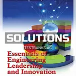 Solutions Manual for Essentials of Engineering Leadership and Innovation 1st Edition by McCauley