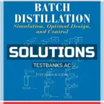 Solutions Manual for Batch Distillation Simulation Optimal Design and Control 2nd Edition by Diwekar