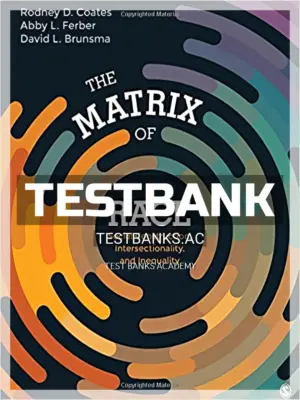 Test Bank for Matrix of Race Social Construction Intersectionality and Inequality 1st Edition by Coates