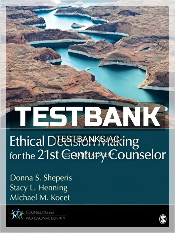 Test Bank for Ethical Decision Making for the 21st Century Counselor 1st Edition by Sheperis