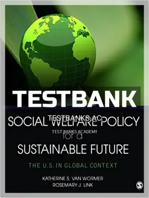 Test Bank for Social Welfare Policy for a Sustainable Future The U S in Global Context 1st Edition by Wormer