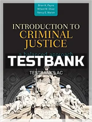 Test Bank for Introduction to Criminal Justice A Balanced Approach 1st Edition by Payne
