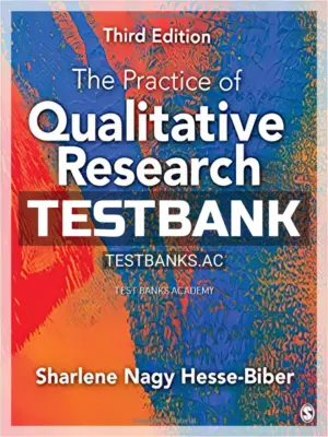 Test Bank for Practice of Qualitative Research Engaging Students in the Research Process 3rd Edition by Hesse Biber