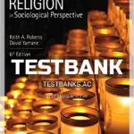 Test Bank for Religion in Sociological Perspective 6th Edition by Roberts