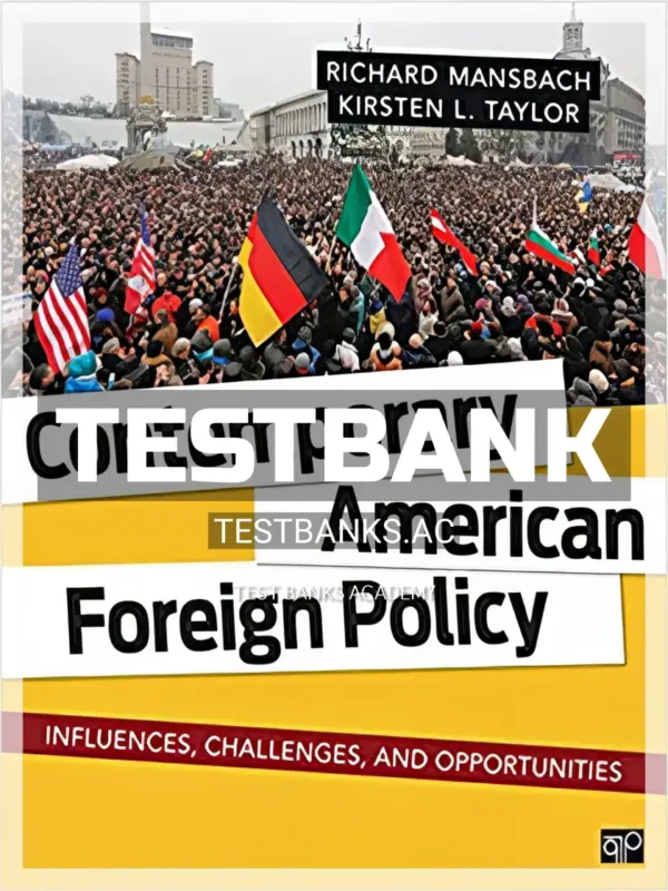 Test Bank for Contemporary American Foreign Policy Influences Challenges and Opportunities 1st Edition by Mansbach