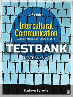 Test Bank for Intercultural Communication Globalization and Social Justice 2nd Edition by Sorrells
