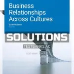 Solutions Manual for Business Relationships Across Cultures Version 1 0 1st Edition by McLean