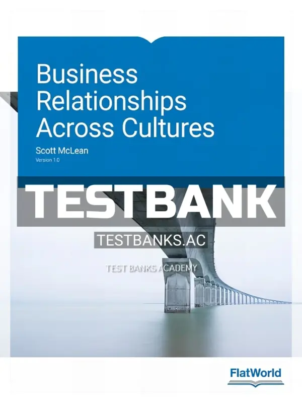 Test Bank for Business Relationships Across Cultures Version 1 0 1st Edition by McLean