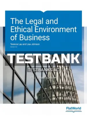 Test Bank for Legal and Ethical Environment of Business Version 3 0 3rd Edition by Lau