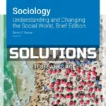 Solutions Manual for Sociology Understanding and Changing the Social World Brief Edition Version 2 0 2nd Edition by Barkan