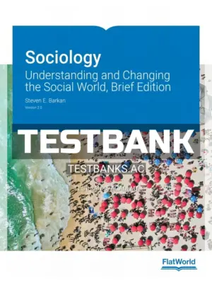 Test Bank for Sociology Understanding and Changing the Social World Brief Edition Version 2 0 2nd Edition by Barkan
