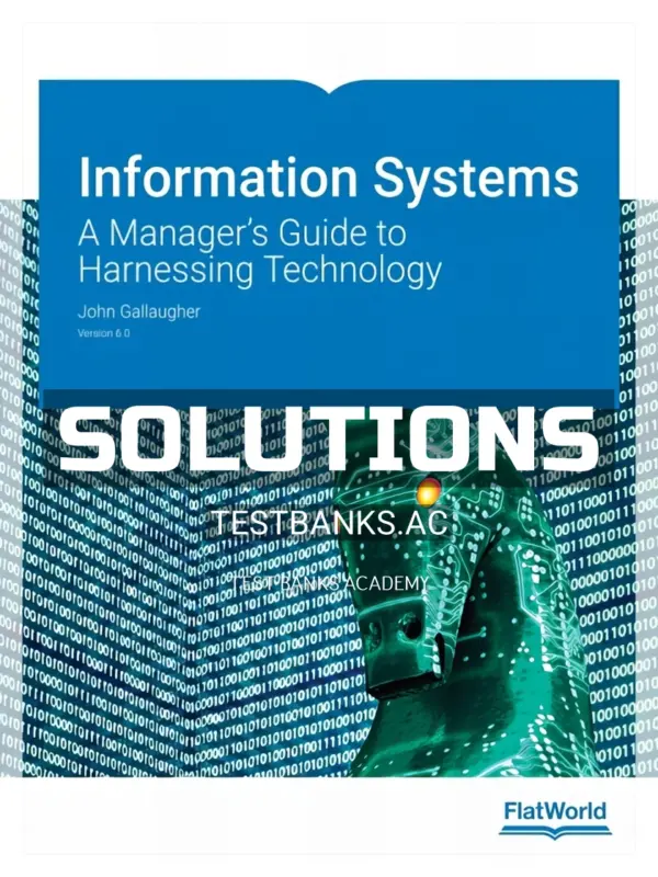 Solutions Manual for Information Systems A Manager s Guide to Harnessing Technology Version 6 0 6th Edition by Gallaugher