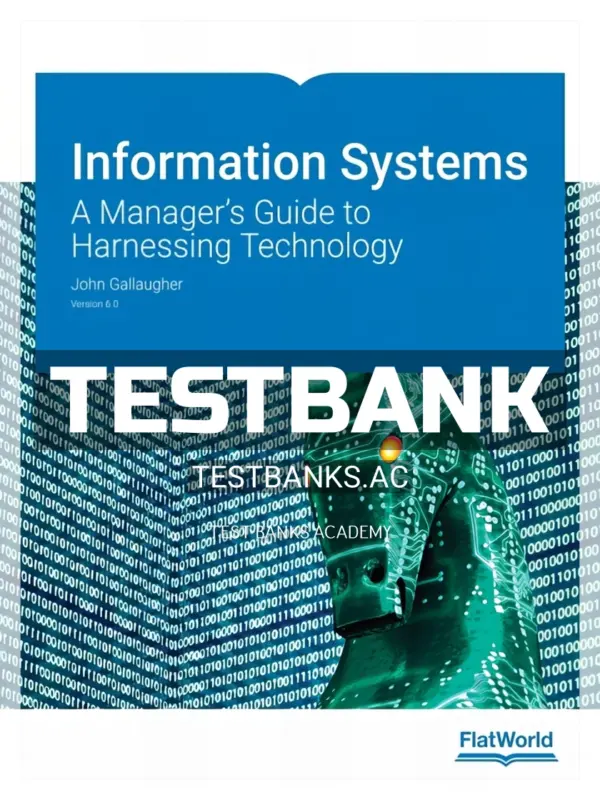 Test Bank for Information Systems A Manager s Guide to Harnessing Technology Version 6 0 6th Edition by Gallaugher