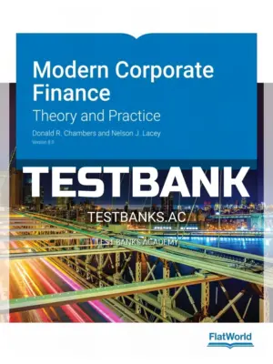 Test Bank for Modern Corporate Finance Theory and Practice Version 8 0 8th Edition by Chambers