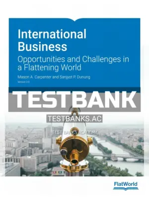 Test Bank for International Business Opportunities and Challenges in a Flattening World Version 3 0 3rd Edition by Carpenter