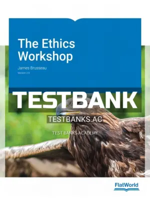 Test Bank for Ethics Workshop Version 2 0 2nd Edition by Brusseau